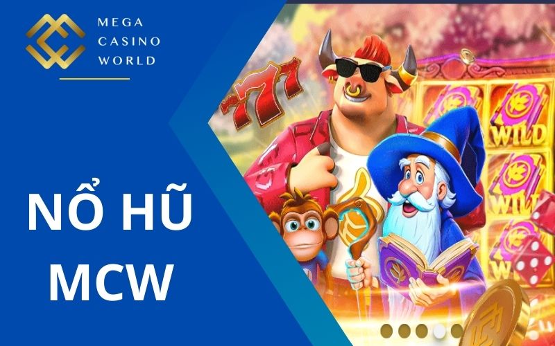 Nổ hũ MCW có nhiều tựa game hấp dẫn và giải thưởng khủng